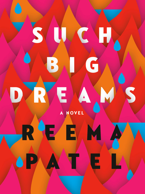 Title details for Such Big Dreams by Reema Patel - Wait list